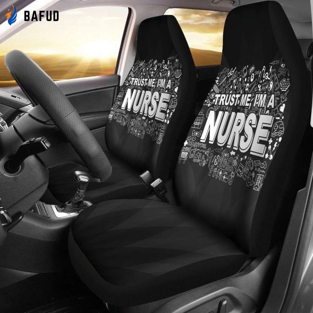 Trust Me I'M A Nurse Car Seat Covers For Fan Gifts Funny Gift For Nurse - Bafud