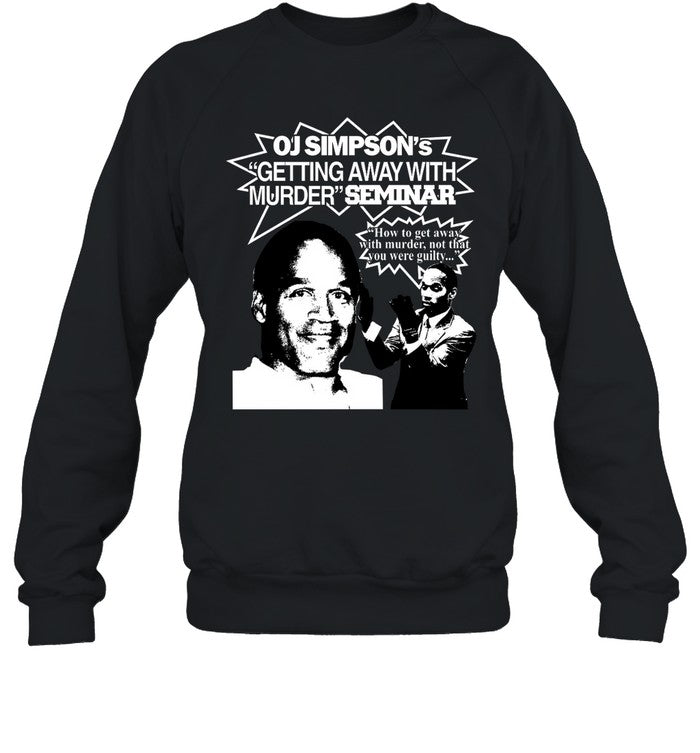 Oj Simpson's Getting Away With Murder Seminar Hoodie