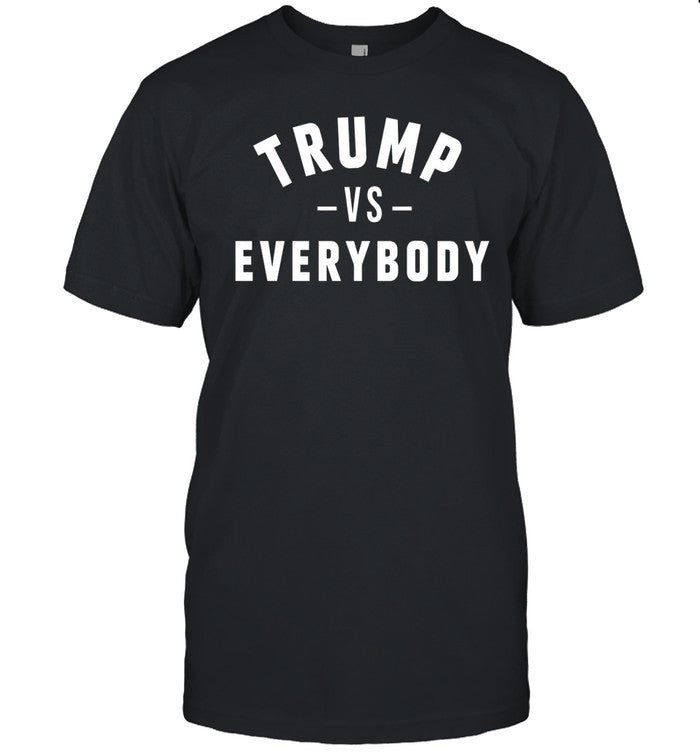 Trump Vs Everyone Shirt