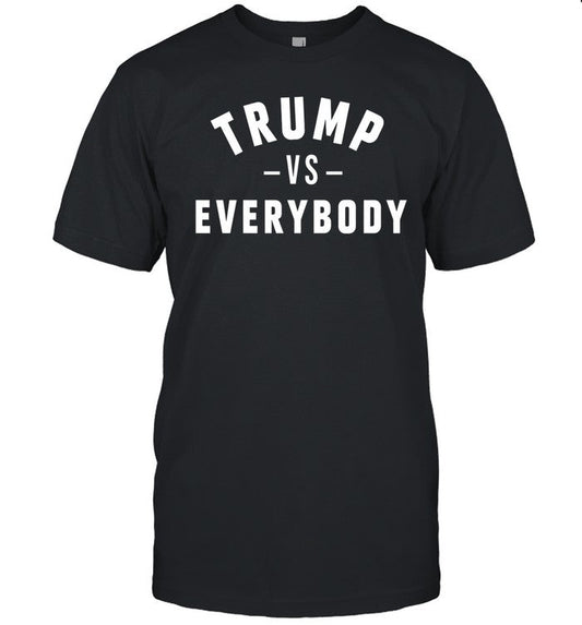Trump Vs Everyone Shirt