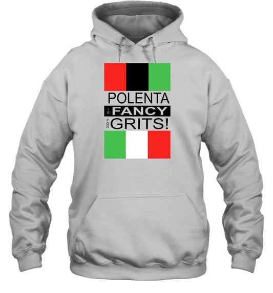 Polenta Is Fancy For Grits Hoodie