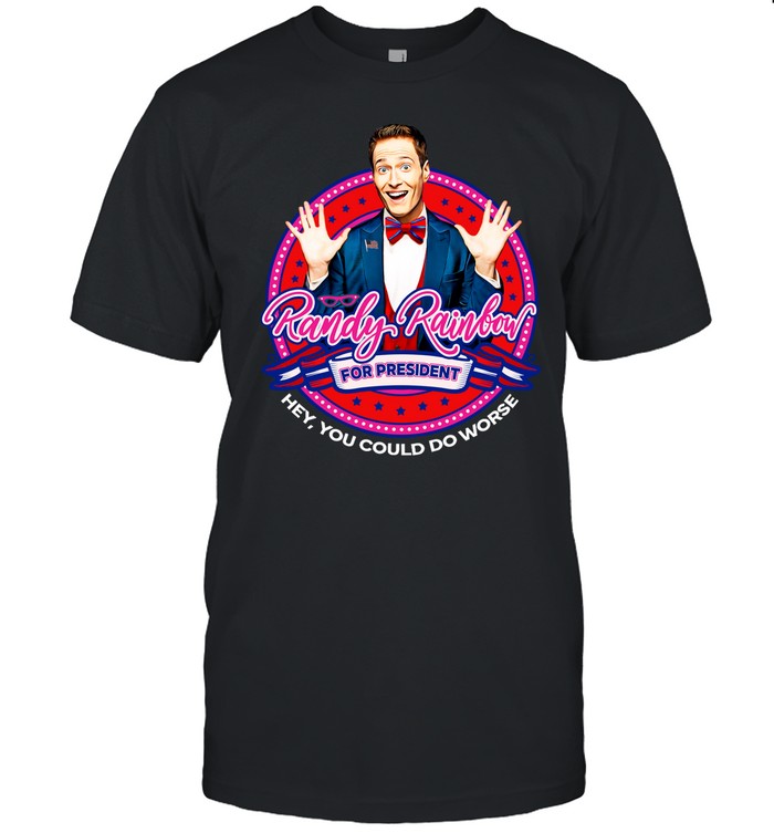 Randy Rainbow For President Hey You Could Do Worse Hoodie