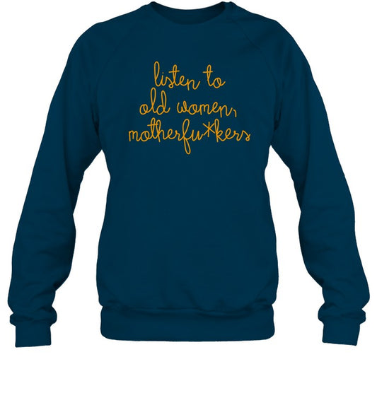 Rosanne Cash Listen To Old Women Motherfuckers Sweatshirt