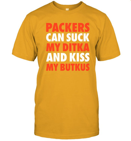 Packers Can Suck My Ditka And Kiss My Butkus T Shirt