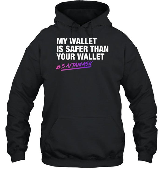 My Wallet Is Safer Than Your Wallet Hoodie