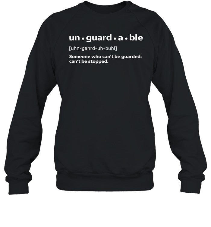 Unguardable Someone Who Can't Be Guarded Can't Be Stopped Hoodie