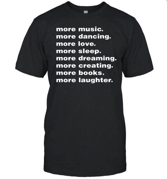 More Music More Dancing More Love More Sleep More Dreaming More Creating Hoodie