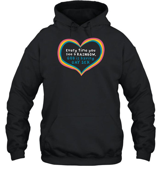 Every Time You See A Rainbow God Is Having Gay Sex Hoodie