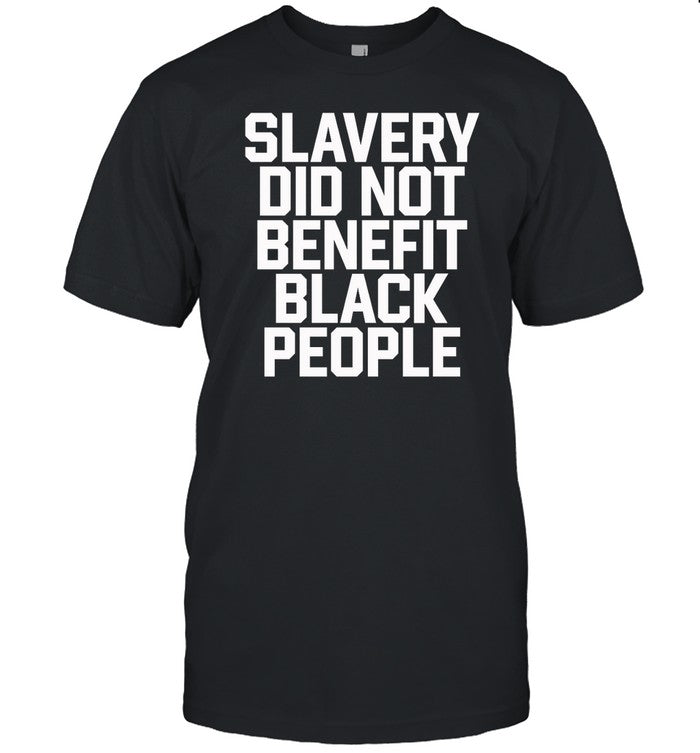 Obi B. Parker Slavery Did Not Benefit Black People Shirt