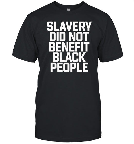 Obi B. Parker Slavery Did Not Benefit Black People Shirt
