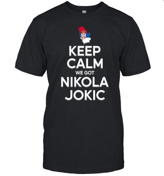 Juancho HernangÃ³mez Keep Calm We Got Nikola Jokic Shirt