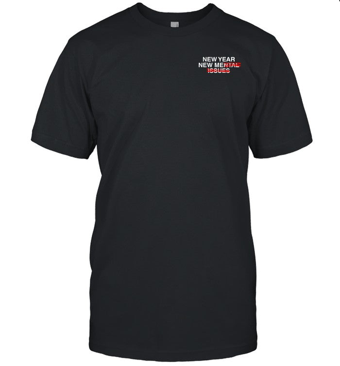New Year New Mental Issues Shirt
