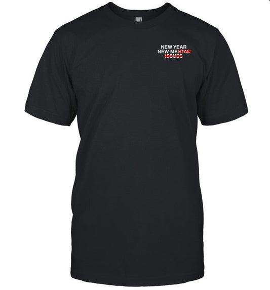 New Year New Mental Issues Shirt