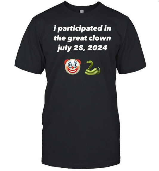 Kenziesversion I Participated In The Great Clown July 28 2024 Shirt