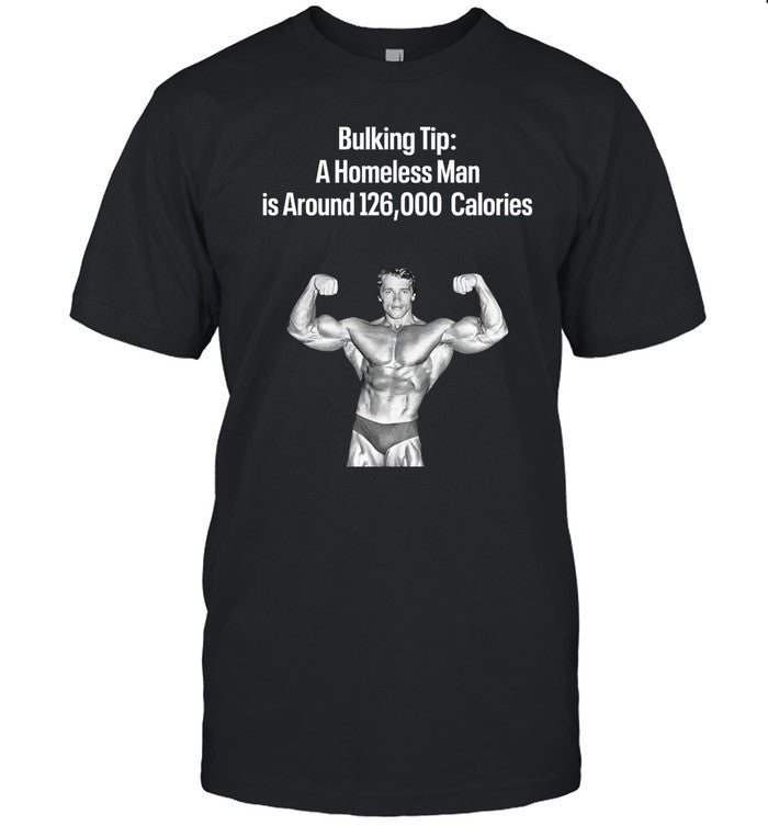 Bulking Tip A Homeless Man Is Around 126000 Calories Hoodie
