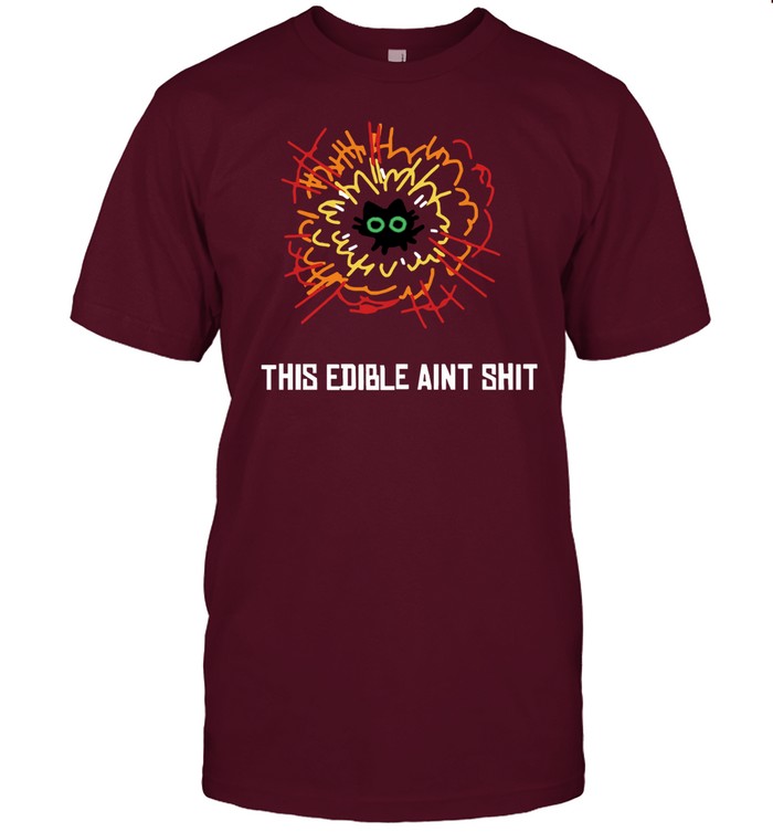 This Edible Aint Shit Tee