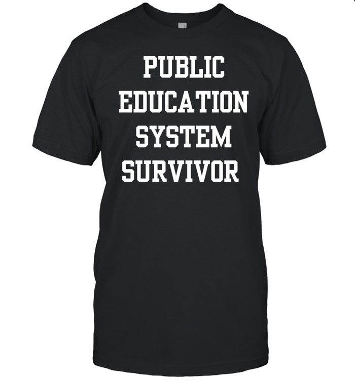 Public Education System Survivor Shirt