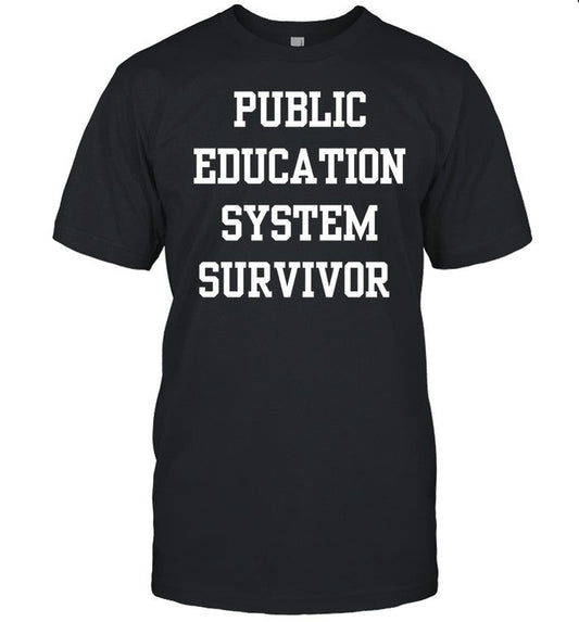 Public Education System Survivor Shirt