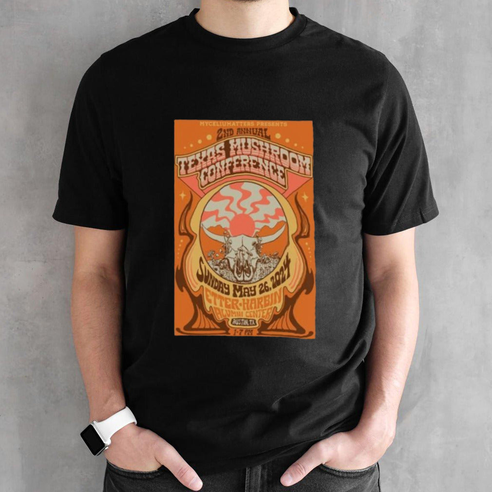 2nd Annual Texas Mushroom Conference May 26 2024 Enter Harbin Alumni Center Austin TX Poster shirt