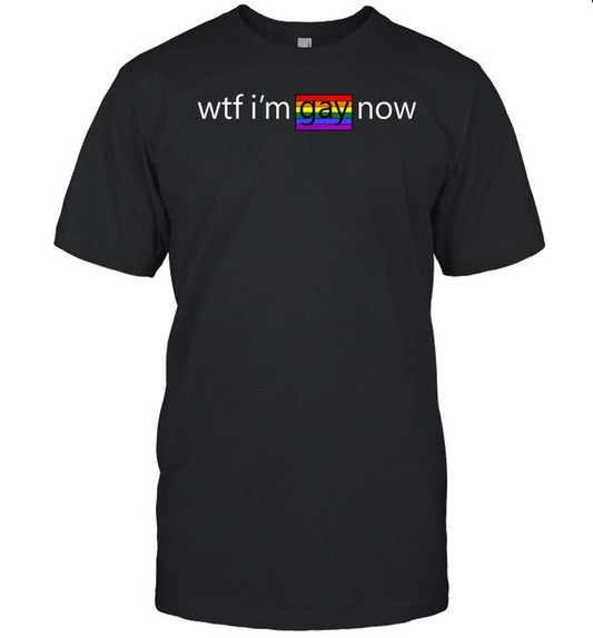 Aretheygay Wtf I'm Gay Now Lgbt Shirt