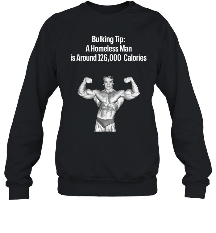 Bulking Tip A Homeless Man Is Around 126000 Calories Hoodie
