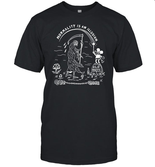 Normality Is An Illusion Old Ways T-Shirts