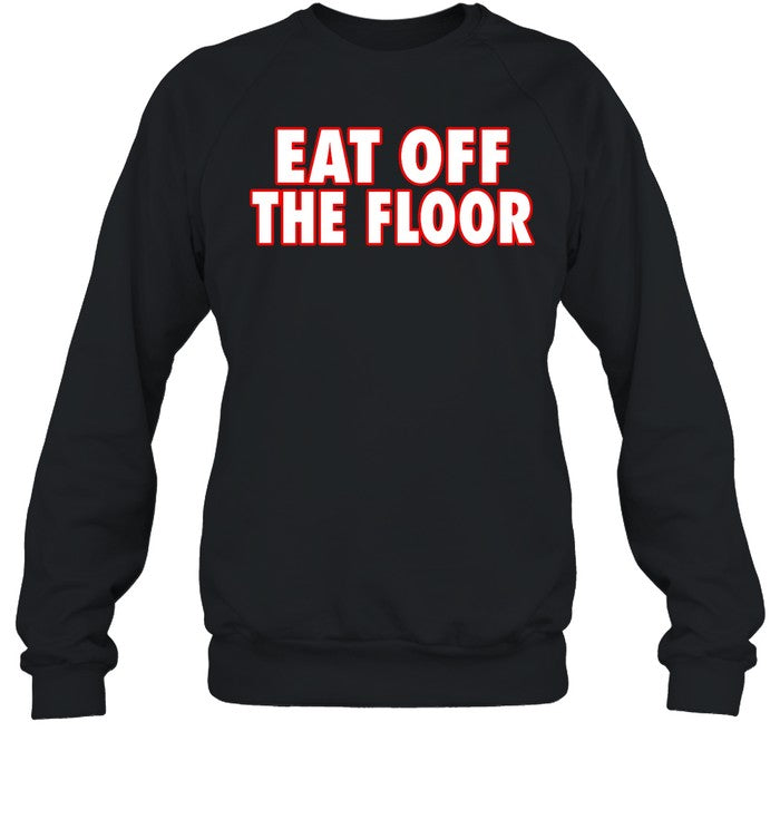 Eat Off The Floor Hoodie
