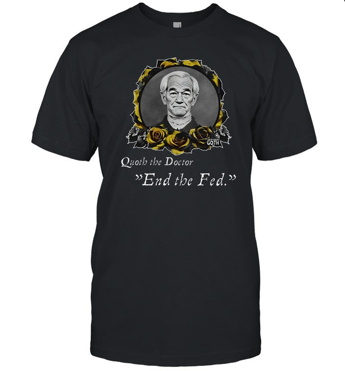 Libertarian G0th Quoth The Doctor End The Fed Tee