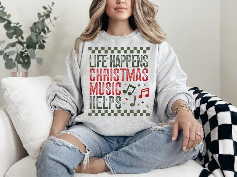 #370 - Life Happens Christmas Music Helps,  Christmas Holiday Shirt Design, Tee T-shirt Shirt Print Unisex Crewneck Sweatshirt -