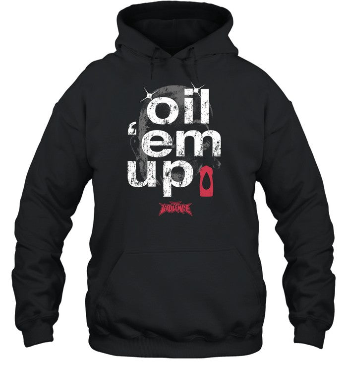 Oil 'Em Up Full Violence Hoodie