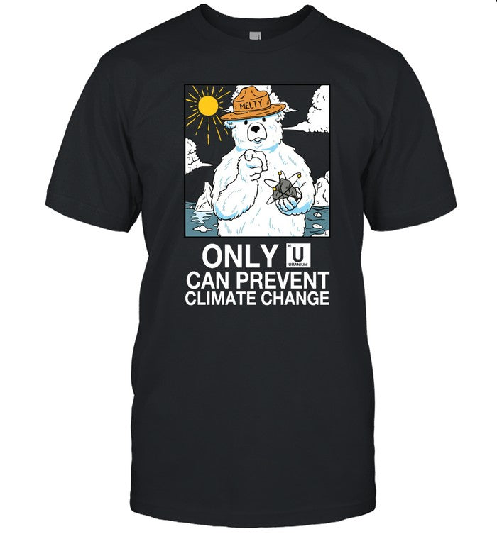 Only Uranium Can Prevent Climate Change Shirt