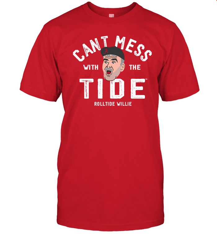 Limited Don't Mess With The Tide Rolltide Willie Shirt