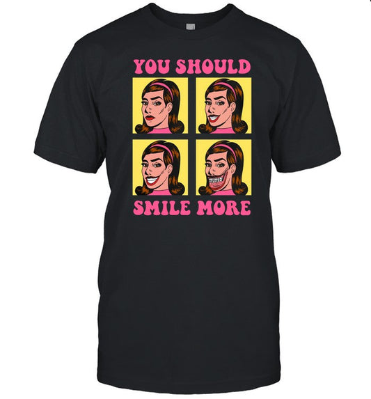 Tragic Girls You Should Smile More Shirt