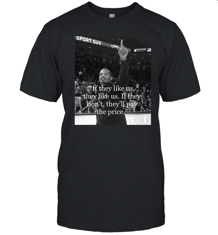 Lamont Paris If They Like Us, They Like Us. If They Don't, They'll Pay The Price Shirt
