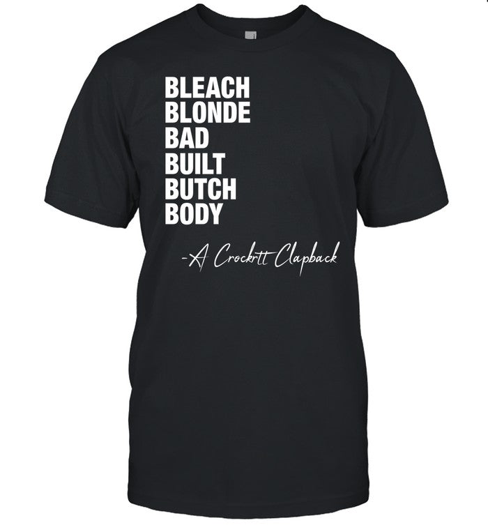 Jasmineforus Bleach Blonde Bad Built Butch Body A Crockett Clapback Shirt