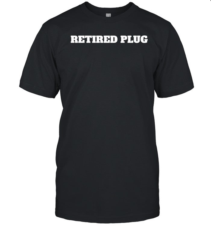 Unprofessional Retired Plug Shirt