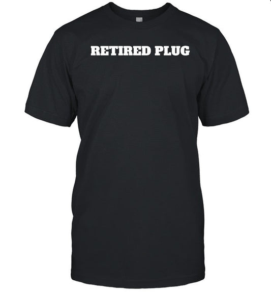 Unprofessional Retired Plug Shirt