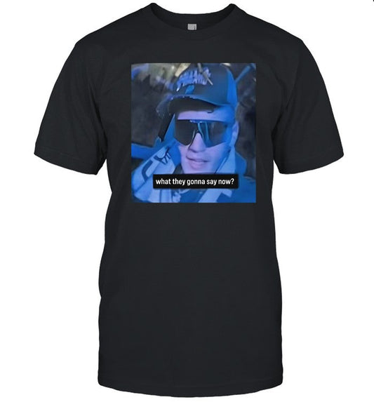 Kyle Garab What They Gonna Say Now T Shirt