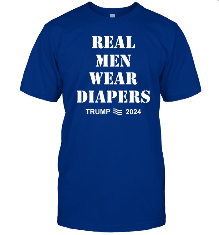 Real Men Wear Diapers 2024 Shirt