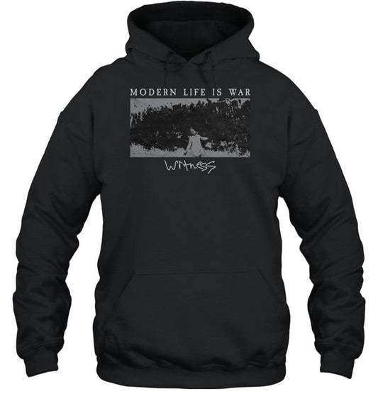 Modern Life Is War Witness Hoodie