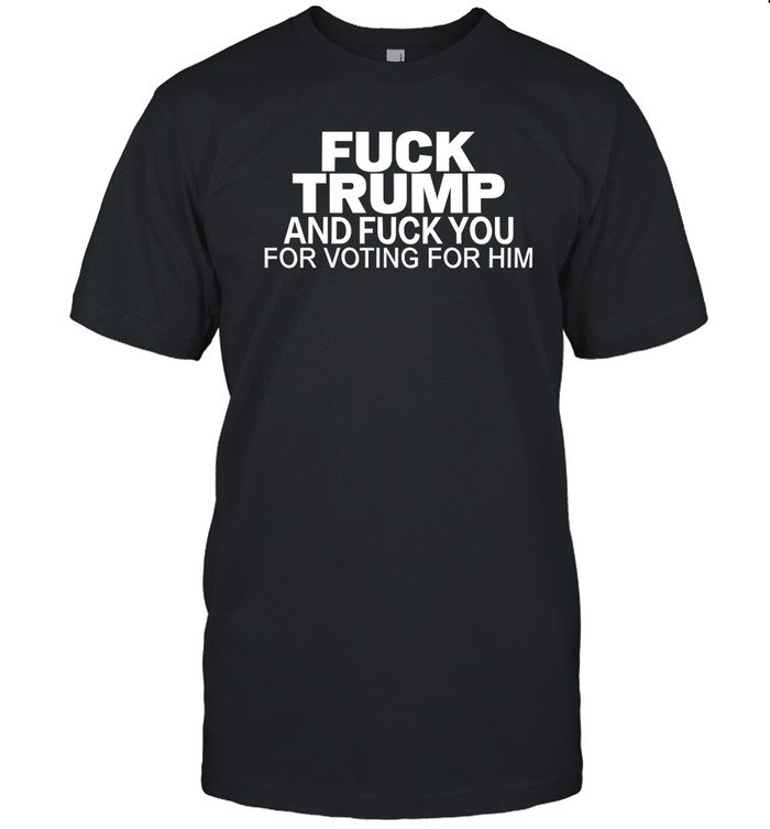 Trev Fuck Trump And Fuck You For Voting For Him Shirt Trevor Allan1