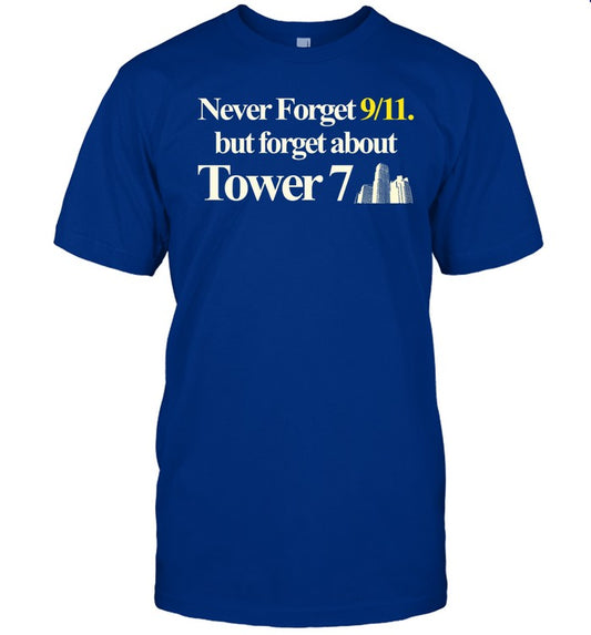 Barelylegal Never Forget 911 But Forget About Tower 7 Shirt