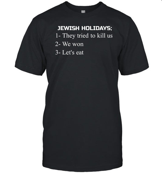 Maxwell Jacob Friedman Jewish Holidays They Tried To Kill Us We Won Let's Eat Shirt
