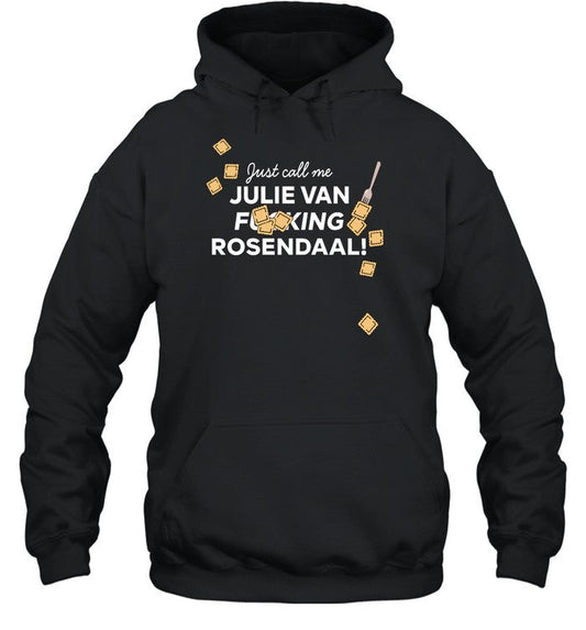 Just Call Me Julie Van Fucking Rosendaal Hoodie