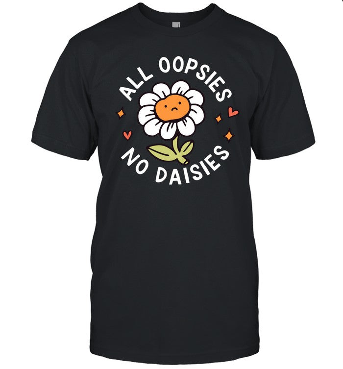 All Oopsies No Daisies Hoodie