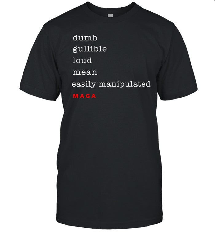 Dumb Gullible Loud Mean Easily Manipulated Maga Hoodie