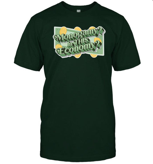 Monogamy In This Economy Shirt Shirts That Go Hard
