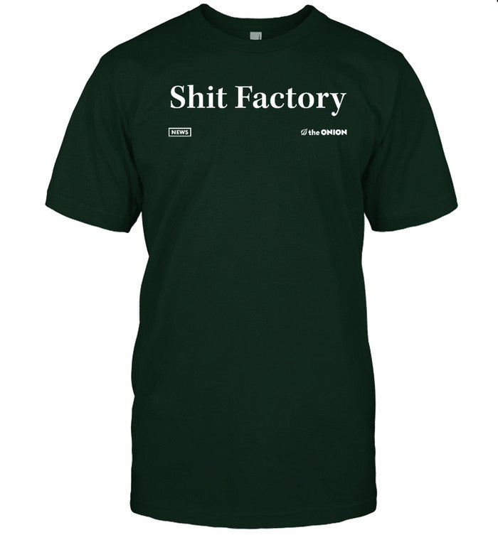 Shit Factory News The Onion Shirt