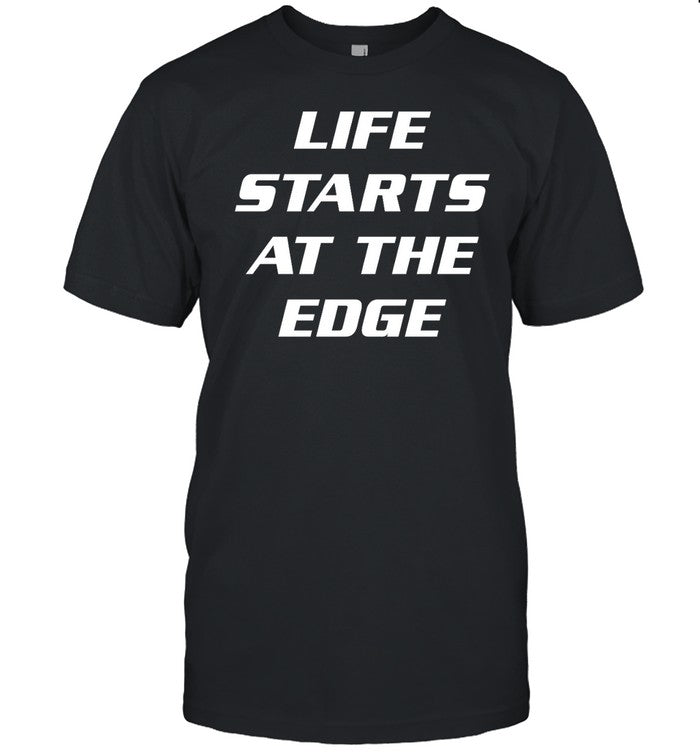 Life Starts At The Edge Tee