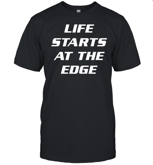 Life Starts At The Edge Tee